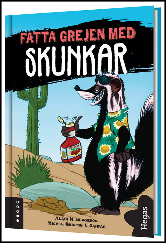 Bergeron, Alain M. | Quintin, Michel | Sampar | Fatta grejen med skunkar