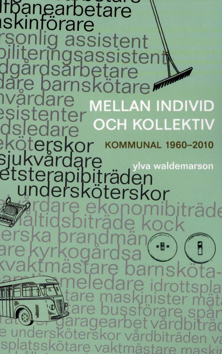 Waldemarson, Ylva | | Mellan individ och kollektiv : Kommunal 1960-2010