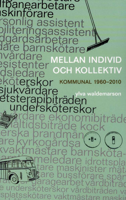 Waldemarson, Ylva | | Mellan individ och kollektiv : Kommunal 1960-2010