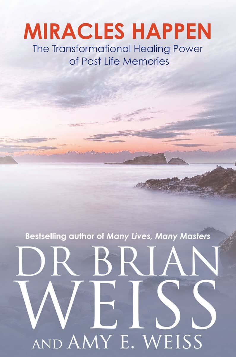 Dr Brian Weiss | Weiss, Amy E. | Amy E. Weiss | Miracles happen : The transformational healing power of past life memories
