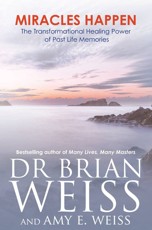 Dr Brian Weiss | Weiss, Amy E. | Amy E. Weiss | Miracles happen : The transformational healing power of past life memories