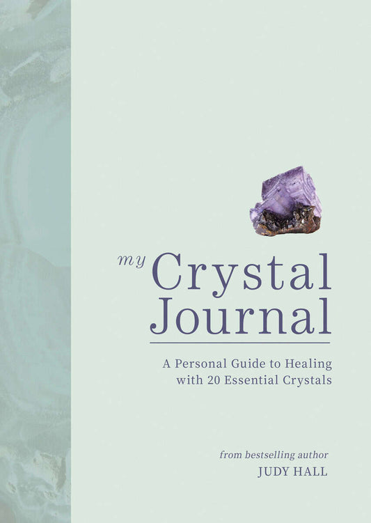 Hall, Judy | My Crystal Journal : A Personal Guide to Healing with 20 Essential Crystals