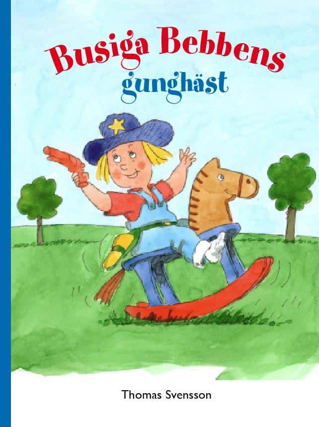 Svensson, Thomas | Busiga Bebbens gunghäst