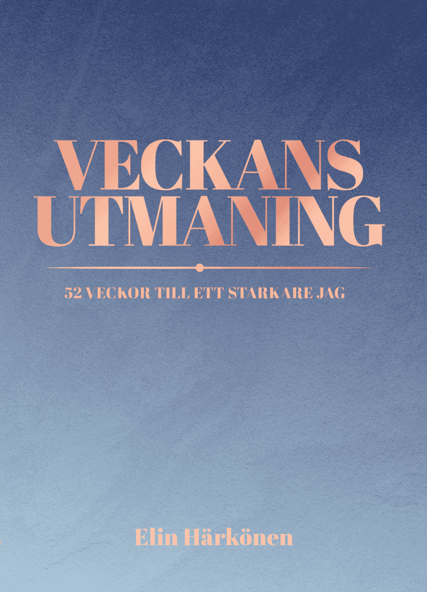 Härkönen, Elin | Veckans utmaning : 52 veckor till ett starkare jag