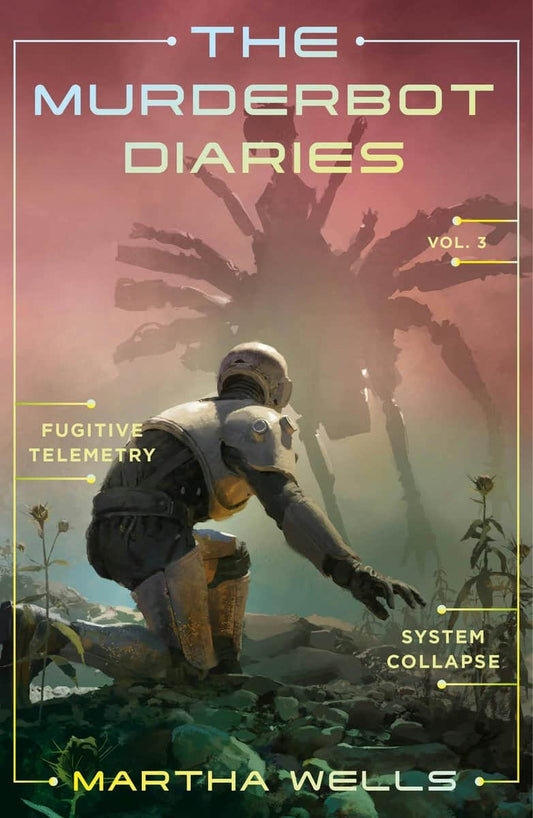 Wells, Martha | Murderbot Diaries vol 3 : Fugitive Telemetry + System Collapse