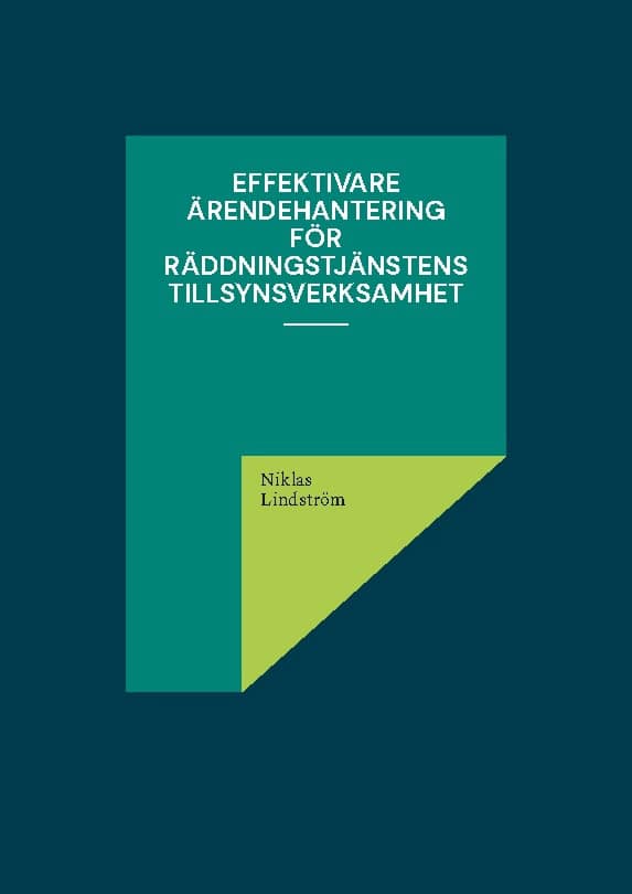Lindström, Niklas | Effektivare ärendehantering för räddningstjänstens tillsynsverksamhet