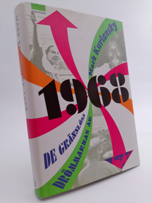 Kurlansky, Mark | 1968 : De gränslösa drömmarnas år