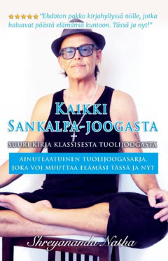 Natha, Shreyananda | Kaikki Sankalpa-joogasta – suuri kirja klassisesta tuolijoogasta : Ainutlaatuinen tuolijoogasarja, ...