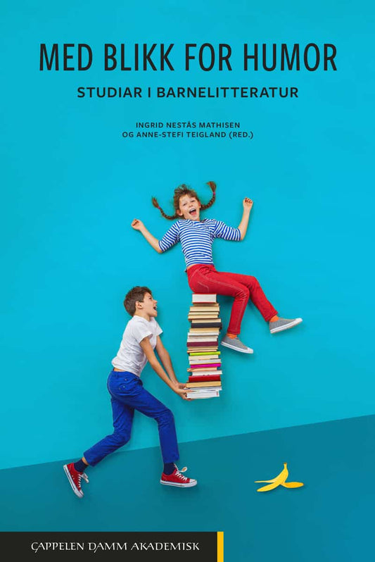 Nestås Mathisen, Ingrid | Teigland, Anne-Stefi [red.] | Med blikk for humor : Studiar i barnelitteratur
