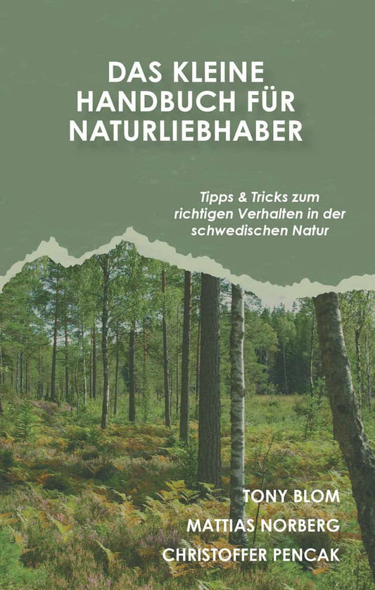 Blom, Tony | Norberg, Mattias | Pencak, Christoffer | Das kleine Handbuch für Naturliebhaber