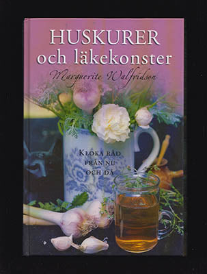 Walfridson, Marguerite | Huskurer och läkekonster : Kloka råd från nu och då