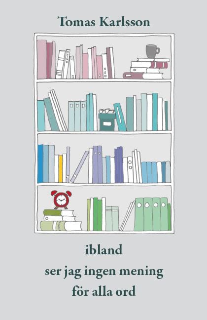 Karlsson, Tomas | Ibland ser jag ingen mening för alla ord