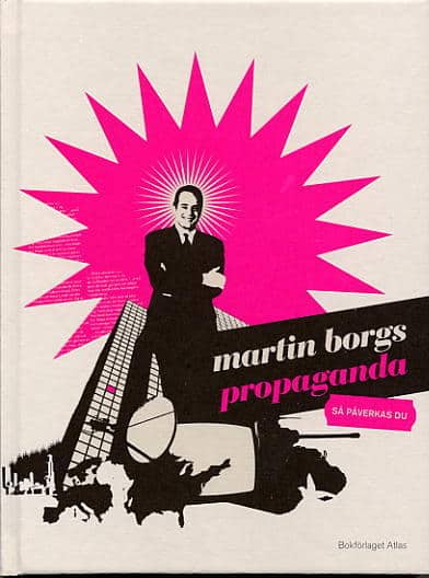 Borgs, Martin | Propaganda : Så påverkas du