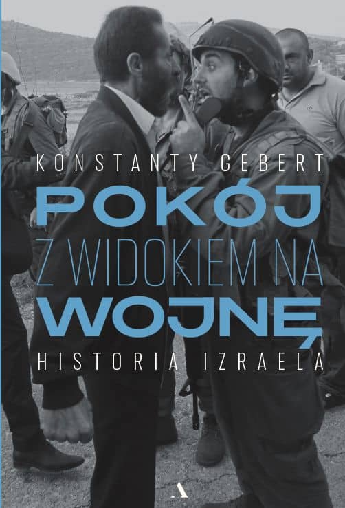 Gebert, Konstanty | Pokój z widokiem na wojnę. Historia Izraela