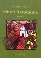 Mutis, Alvaro | Huset Araucaima