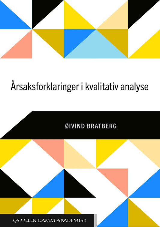 Bratberg, Øyvind | Årsaksforklaringer i kvalitativ analyse