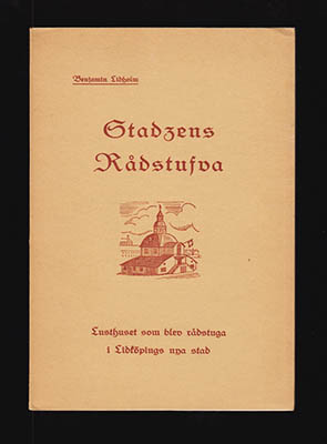 Lidholm, Benjamin | Stadzens rådstufva : Lusthuset som blev rådstuga i Lidköpings nya stad