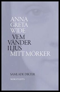 Wide, Anna Greta | Vem vänder i ljus mitt mörker