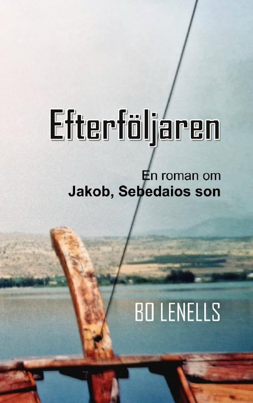 Lenells, Bo | Efterföljaren : Roman om Jakob, Sebedaios son