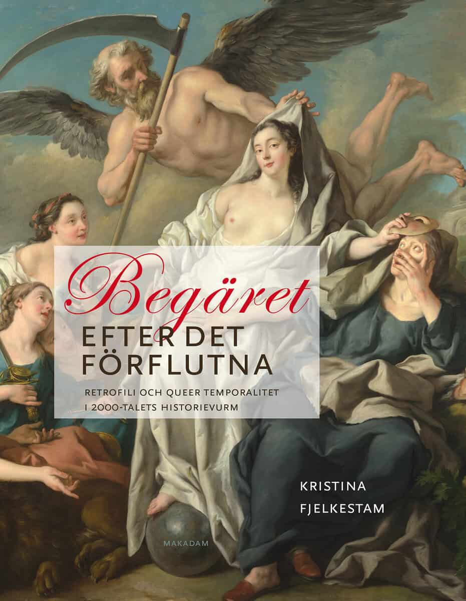 Fjelkestam, Kristina | Begäret efter det förflutna : Retrofili och queer temporalitet...