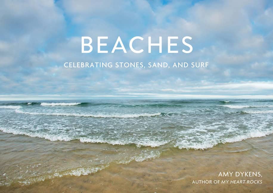 Amy Dykens | Beaches : Celebrating Stones, Sand, and Surf