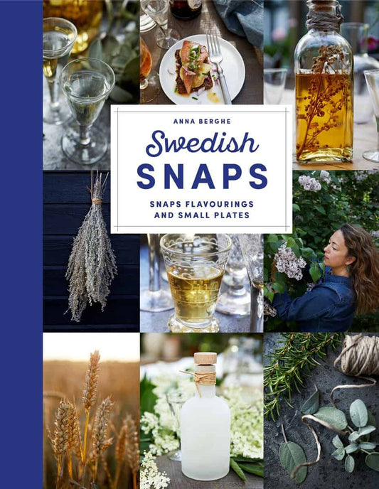 Berghe, Anna | Swedish snaps : Snaps flavourings and small plates