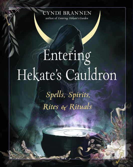 Brannen, Cyndi | Entering Hekate's Cauldron : Spells, Spirits, Rites, and Rituals