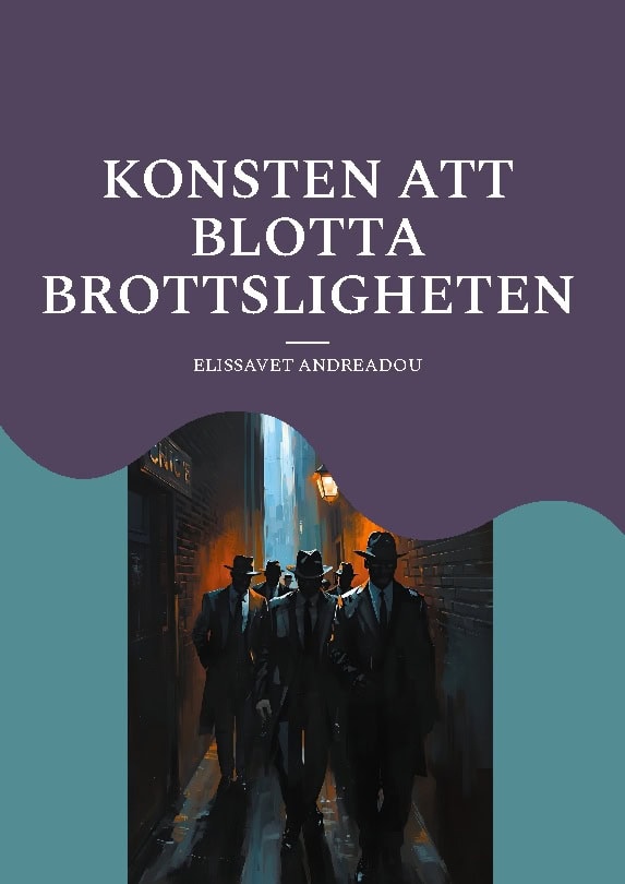 ANDREADOU, ELISSAVET | Konsten att blotta brottsligheten : En guide hur ni kan göra när samhället