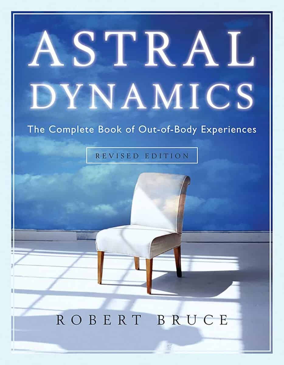 Bruce, Robert | Astral dynamics : The complete book of out-of-body experiences