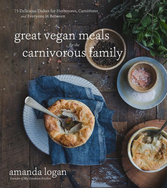 Logan, Amanda | Great Vegan Meals For The Carnivoro