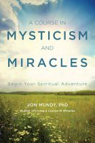 Mundy, Jon (jon Mundy) | Course in mysticism and miracles : Begin your spiritual adventure