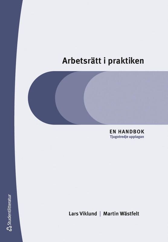Viklund, Lars | Wästfelt, Martin | Arbetsrätt i praktiken : En handbok