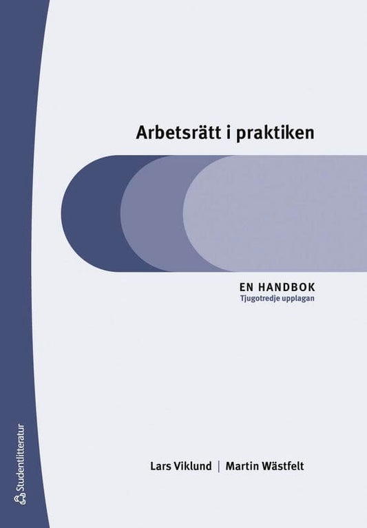 Viklund, Lars | Wästfelt, Martin | Arbetsrätt i praktiken : En handbok