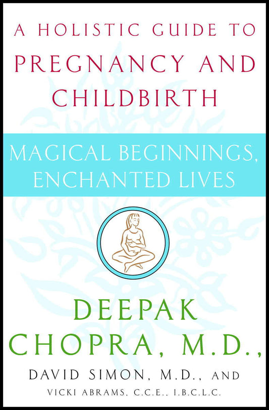 Chopra, Deepak Md | Simon, David Md | Magical Beginnings, Enchanted Lives