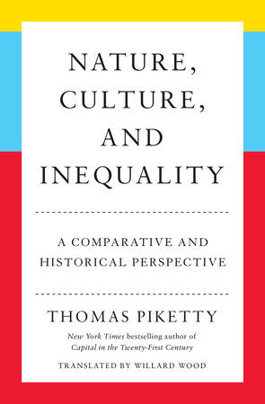 Piketty, Thomas | Nature, Culture, and Inequality