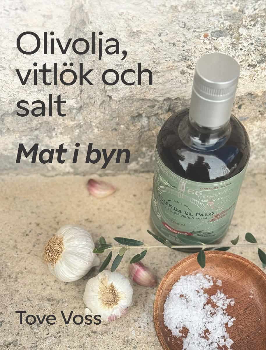 Voss, Tove | Mat i byn : Olivolja, vitlök och salt