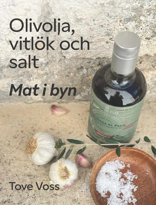 Voss, Tove | Mat i byn : Olivolja, vitlök och salt