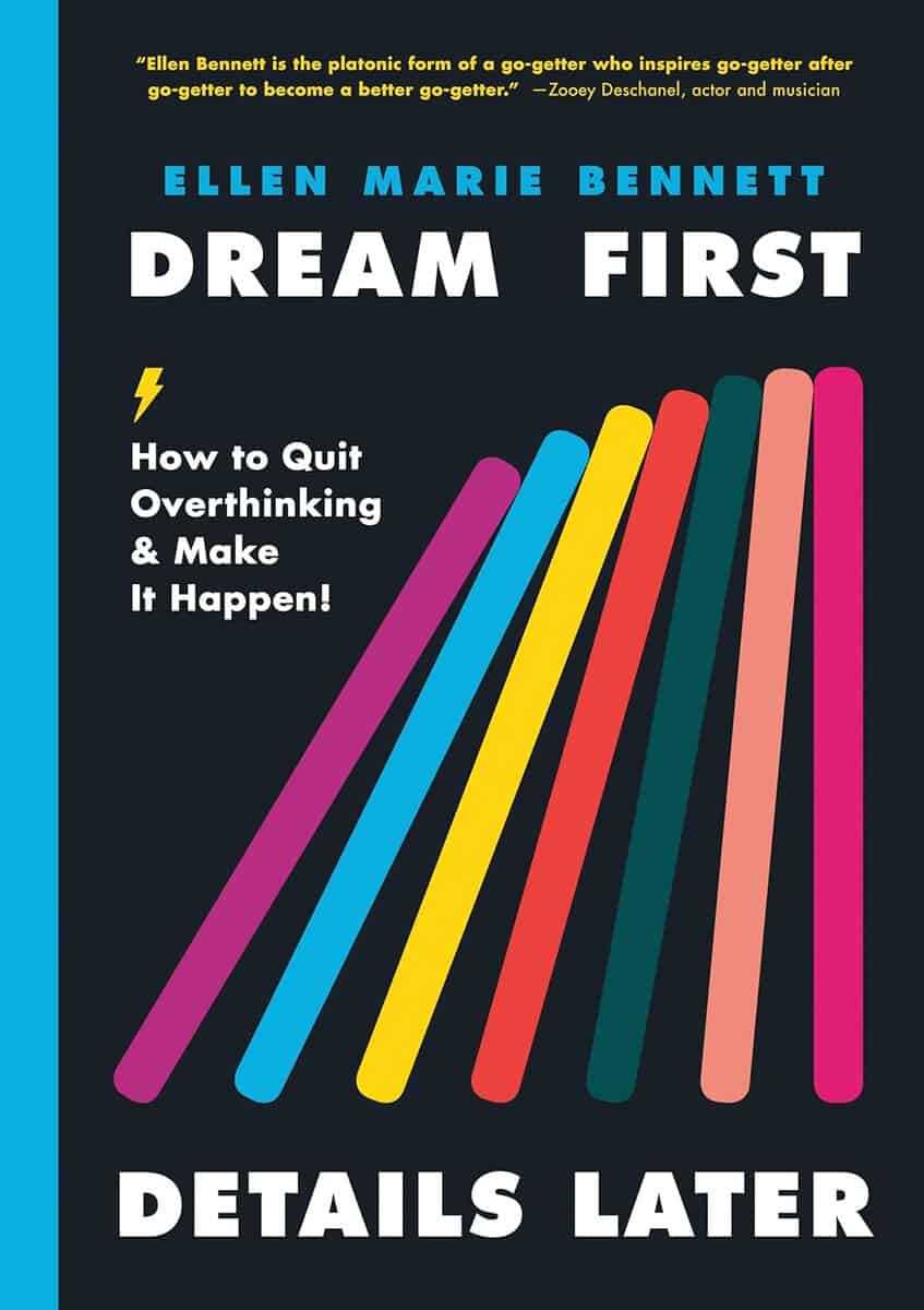Bennett, Ellen | Dream First, Details Later : How to Quit Overthinking & Make It Happen!