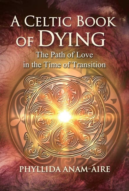 Phyllida Anam-Áire | Celtic Book Of Dying