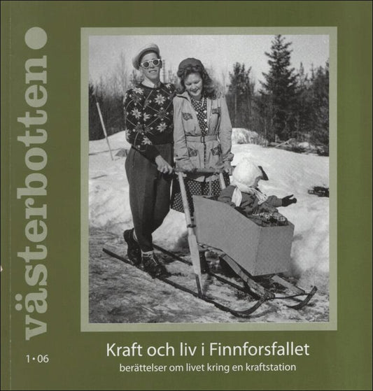 Västerbotten | 2006 / 1 : Kraft och liv i Finnforsfallet - berättelser om livet kring en kraftstation