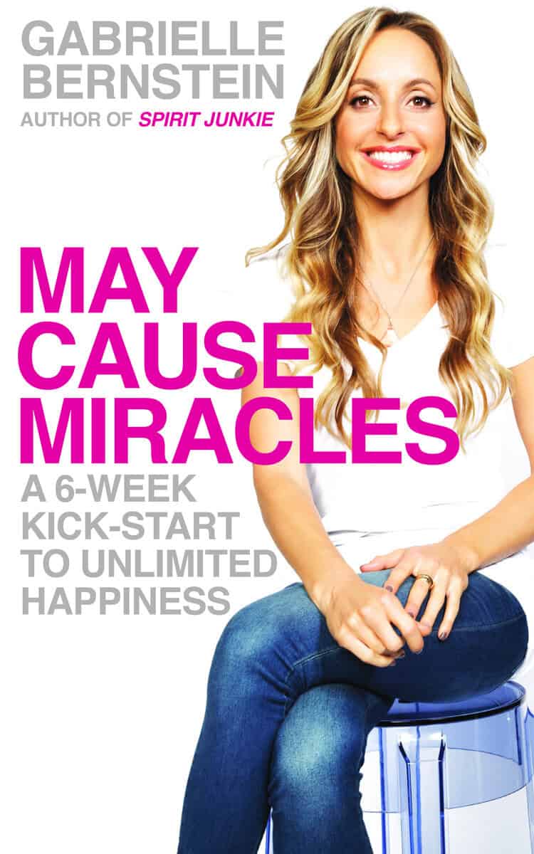 Bernstein, Gabrielle | May cause miracles : A 6-week kick-start to unlimited happiness