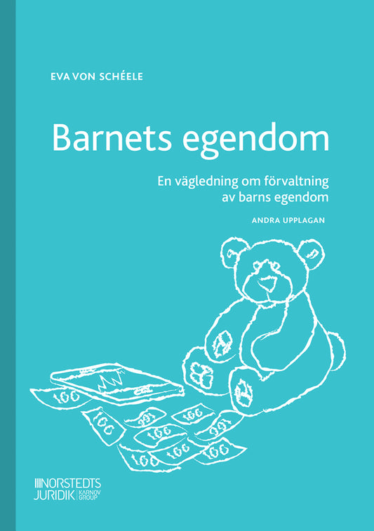 von Schéele, Eva | Barnets egendom : En vägledning om förvaltning av barns egendom