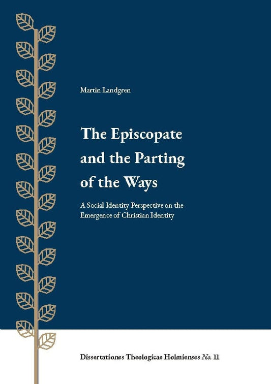 Landgren, Martin | The episcopate  and the parting  of the ways : A social identity perspectiv
