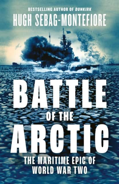 Sebag-Montefiore, Hugh | Battle of the Arctic