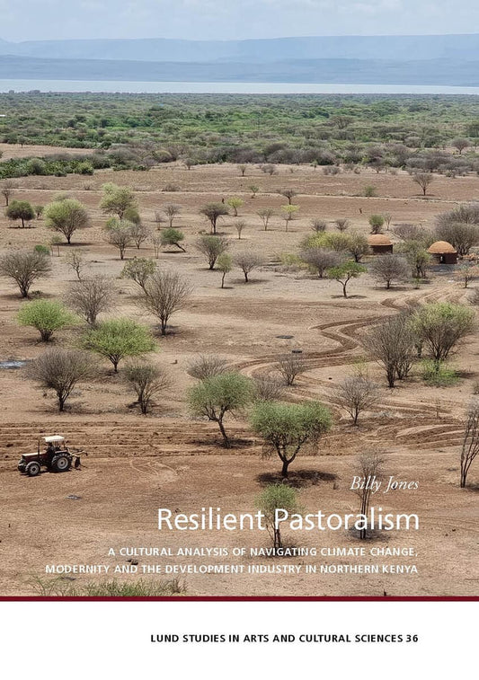 Jones, Billy | Resilient pastoralism : A cultural analysis of navigating climate change, modernity and the development i...