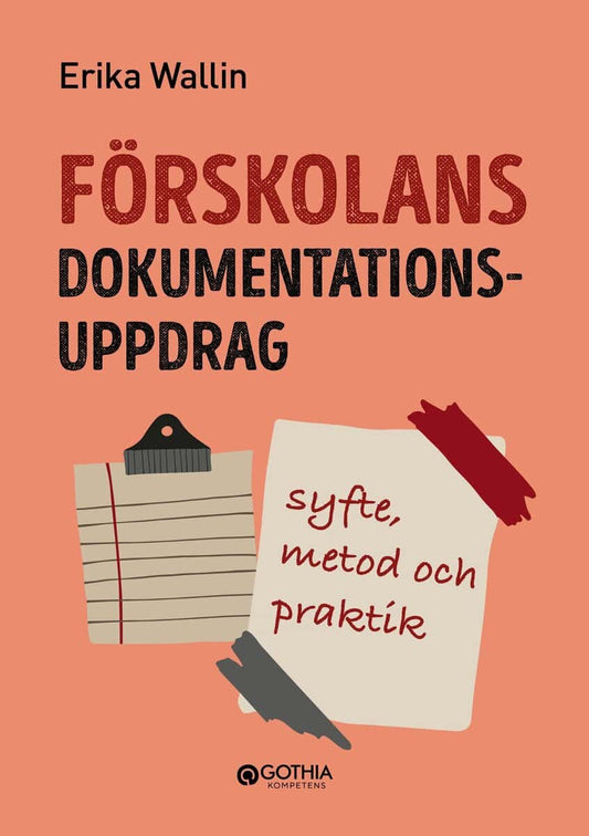 Wallin, Erika | Förskolans dokumentationsuppdrag : Syfte, metod och praktik