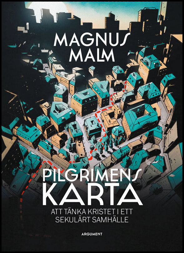 Malm, Magnus | Pilgrimens karta : Att tänka kristet i ett sekulärt samhälle