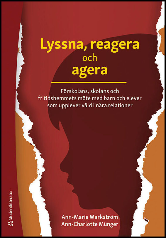 Markström, Ann-Marie | Münger, Ann-Charlotte | Lyssna, reagera och agera : Förskolans, skolans och fritidshemmets möte m...