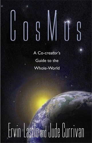 Laszlo, Ervin | Cosmos : A co-creators guide to the whole world