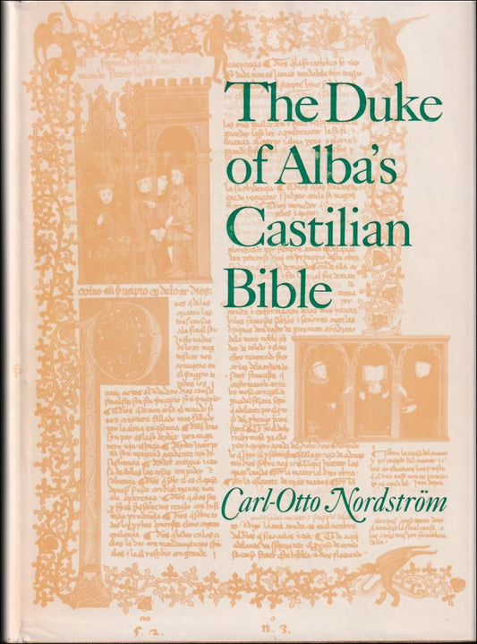 Nordström, Carl-Otto | The duke of Alba's Castilian Bible : A study of the rabbinical features of the miniatures